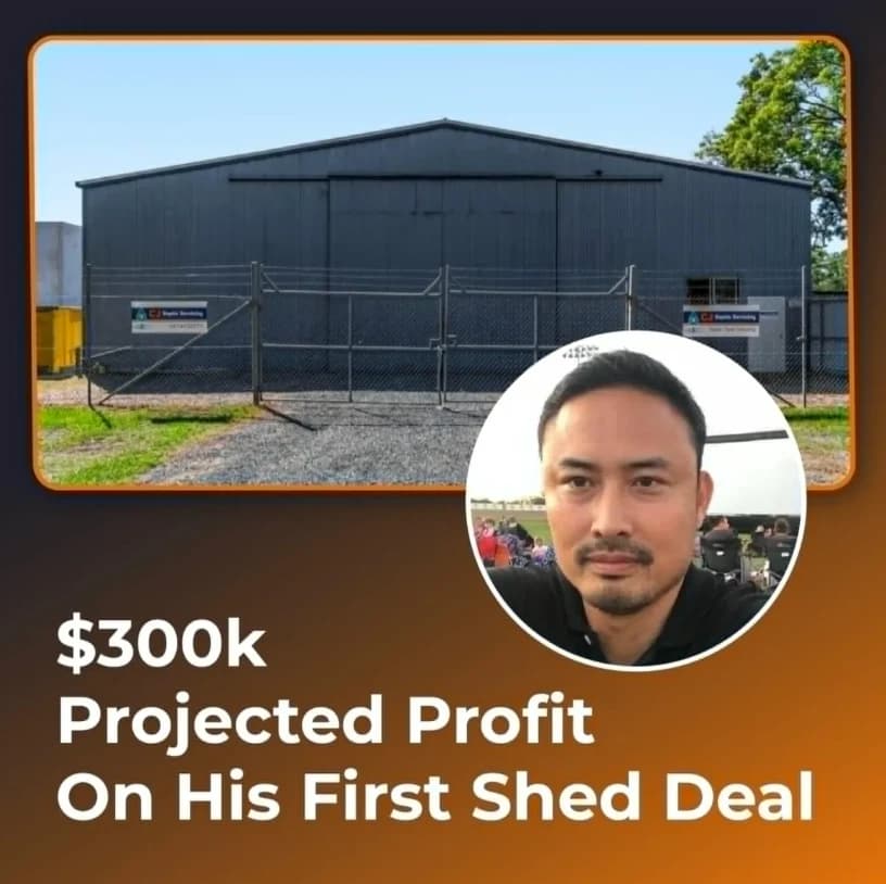 Student — $300k projected profit on first shed deal